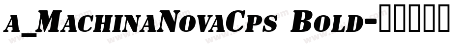 a_MachinaNovaCps Bold字体转换
